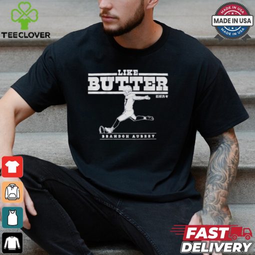 Brandon Aubrey Like Butter Dallas Cowboys T hoodie, sweater, longsleeve, shirt v-neck, t-shirts