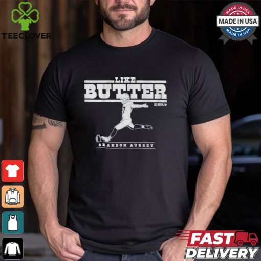 Brandon Aubrey Like Butter Dallas Cowboys T hoodie, sweater, longsleeve, shirt v-neck, t-shirts