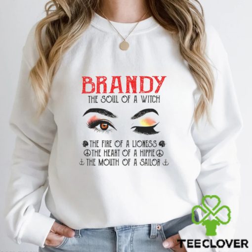 Brandy the soul of a witch the fire of a lioness the heart of a hippie the mouth of a sailor shirt