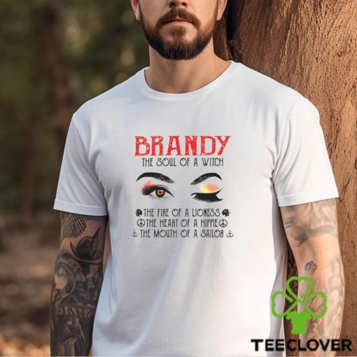 Brandy the soul of a witch the fire of a lioness the heart of a hippie the mouth of a sailor shirt