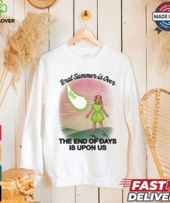 Brat Summer Is Over The End Of Days Is Upon Us T shirt
