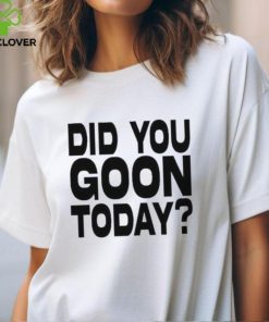 Braydens Did You Goon Today Shirt