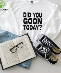 Braydens Did You Goon Today Shirt