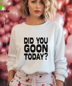 Braydens Did You Goon Today Shirt