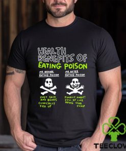 Original Health Benefits Of Eating Poison Shirt