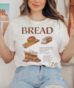 Bread Is A Staple Food Prepared From A Dough Of Flour Usually Wheat And Water Usually By Baking Shirt