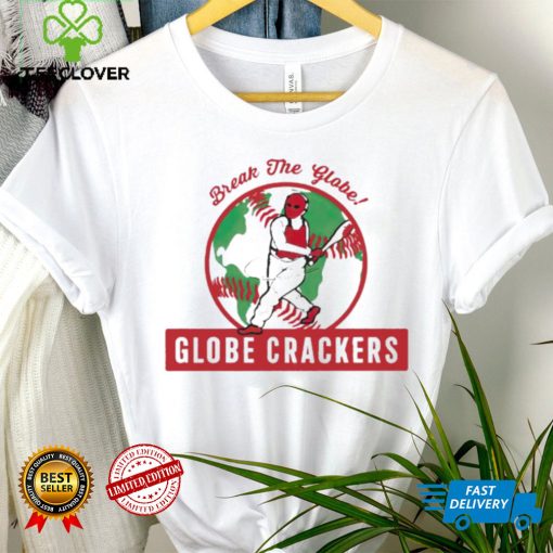 Break Me Globe Crackers hoodie, sweater, longsleeve, shirt v-neck, t-shirt