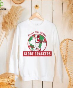 Break Me Globe Crackers hoodie, sweater, longsleeve, shirt v-neck, t-shirt