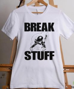 Break Stuff Smash Things Tee Shirt