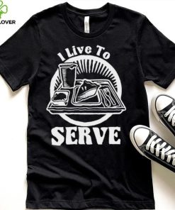 Breakfast I live to serve art shirt