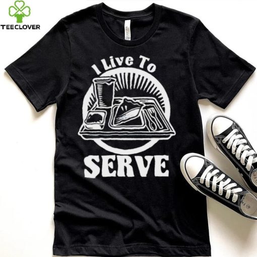 Breakfast I live to serve art shirt