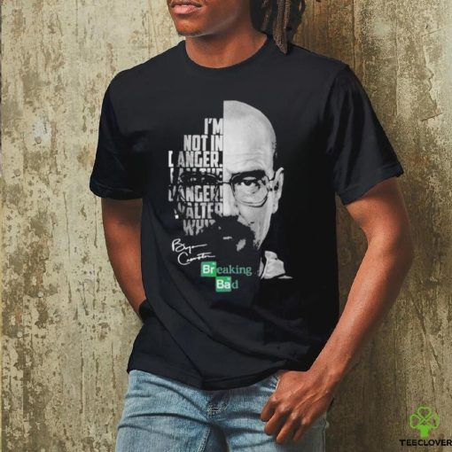 Breaking Bad I’m Not In Danger I Am The Danger Walter White signatures Shirt