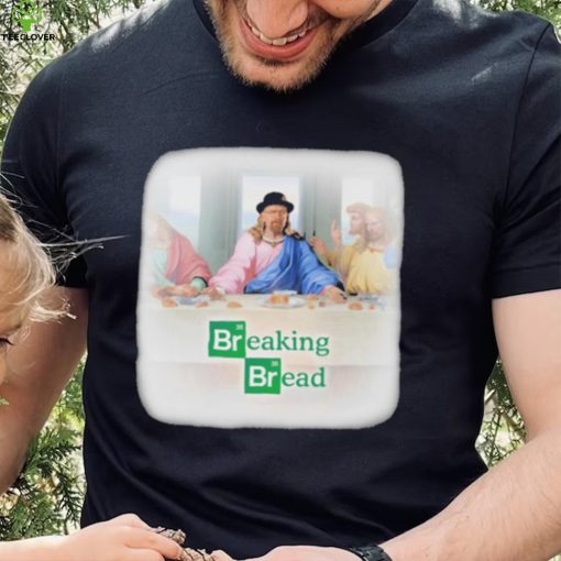Breaking Bread The Last Supper Shirt