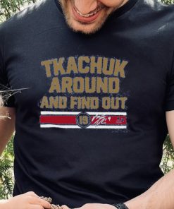 Breakingt Matthew Tkachuk Around And Find Out Hoodie shirt