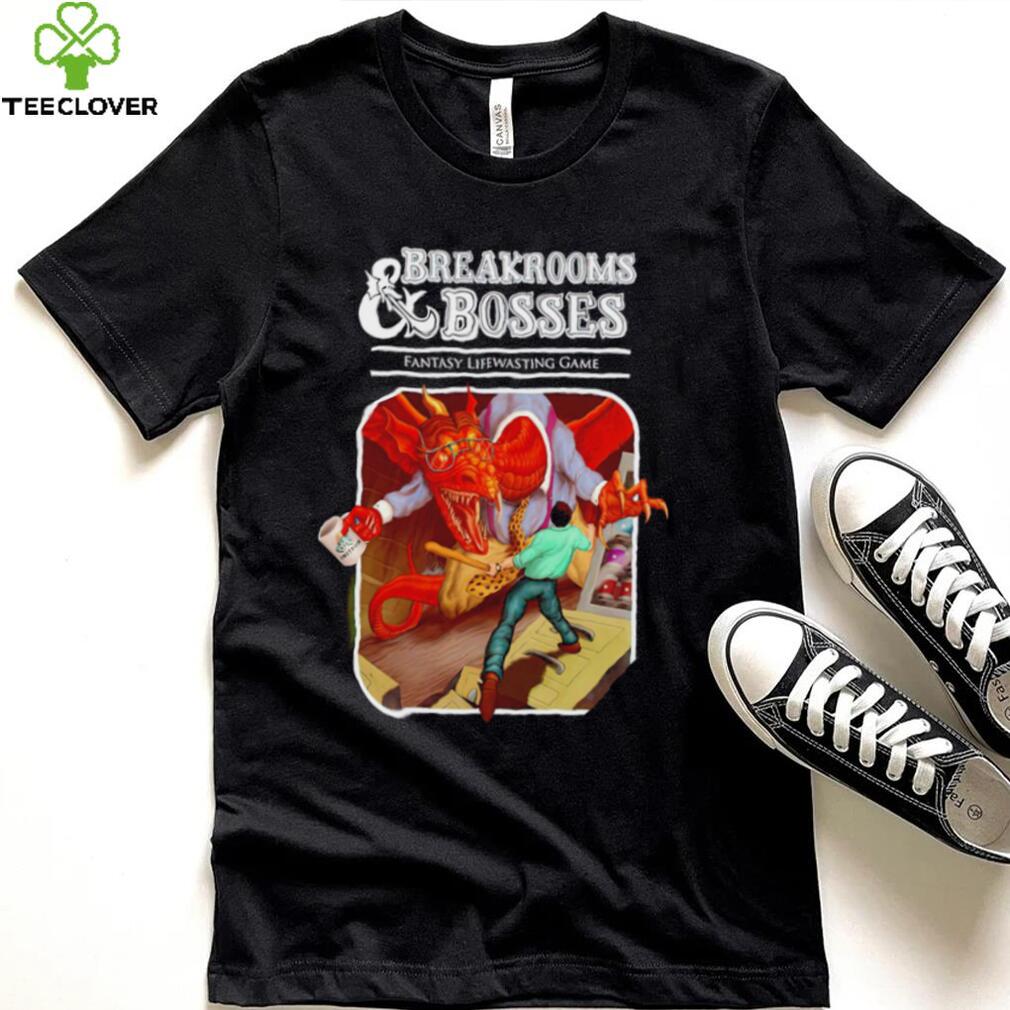 Breakrooms and Bosses Fantasy Lifewasting Game art shirt Breakrooms and Bosses Fantasy Lifewasting Game art shirt