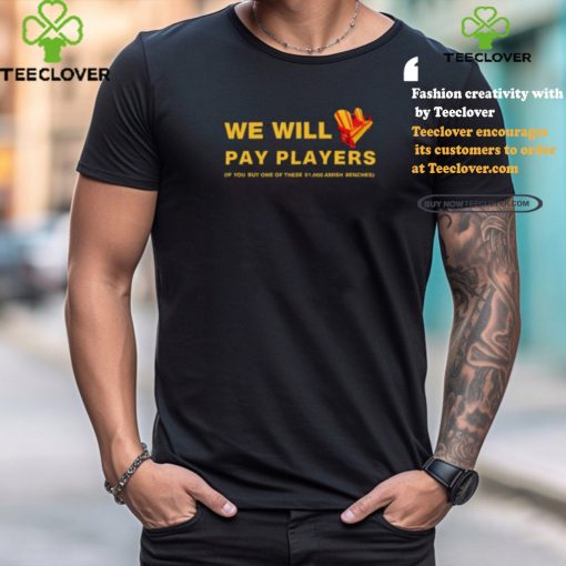 Brent Blum Wearing We Will Pay Players If You Buy One Of These $1,000 Amish Benches Shirt