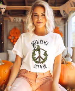 Brew peace not war white dove with peace sign hoodie, sweater, longsleeve, shirt v-neck, t-shirt