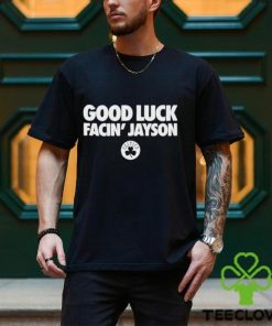 Bri Marie D Good Luck Facin’ Jayson Shirt