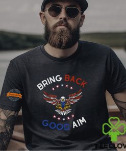 Bring Back Good Aim Shirt