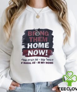 Bring Them Home Now Nahal Oz Is My Home Shirt