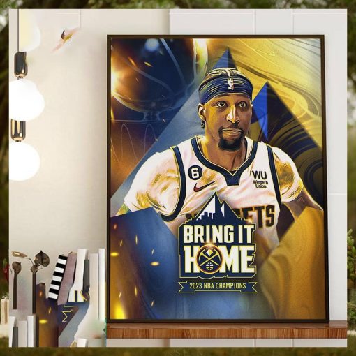 Bring it Home 2023 NBA Champions Denver Nuggets x Kentavious Caldwell Pope Home Decor Poster Canvas
