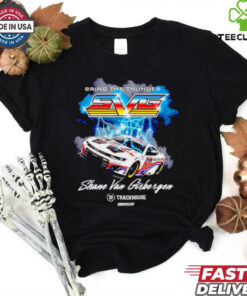 Bring the thunder Shane Van Gisbergen Trackhouse Racing Team Car shirt