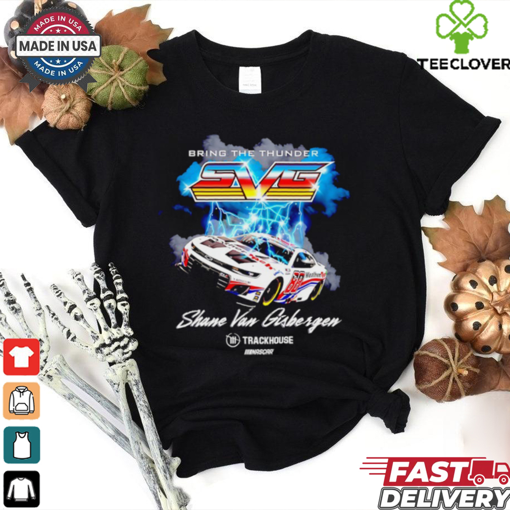 Bring the thunder Shane Van Gisbergen Trackhouse Racing Team Car shirt Bring the thunder Shane Van Gisbergen Trackhouse Racing Team Car shirt