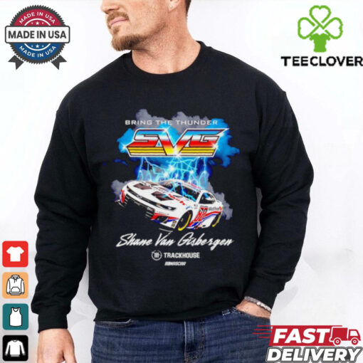 Bring the thunder Shane Van Gisbergen Trackhouse Racing Team Car shirt