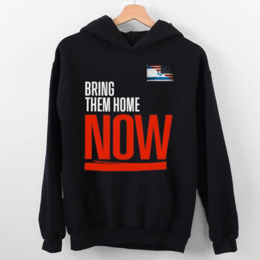 Bring them home now! stand with Israel israelI American flag T hoodie, sweater, longsleeve, shirt v-neck, t-shirt