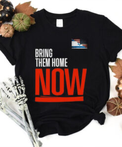 Bring them home now! stand with Israel israelI American flag T hoodie, sweater, longsleeve, shirt v-neck, t-shirt