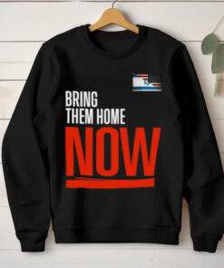 Bring them home now! stand with Israel israelI American flag T hoodie, sweater, longsleeve, shirt v-neck, t-shirt