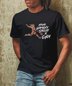 Bring women’s soccer to Cincy shirt
