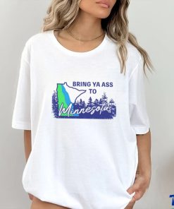 Bring ya ass to Minnesota Timberwolves shirt