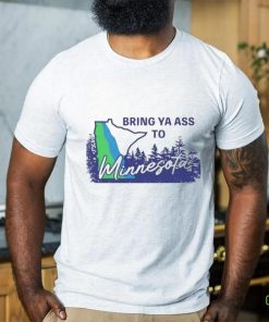 Bring ya ass to Minnesota timberwolves shirt