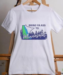 Bring ya ass to Minnesota timberwolves shirt