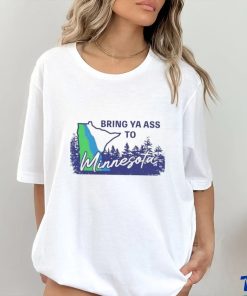 Bring ya ass to Minnesota timberwolves shirt