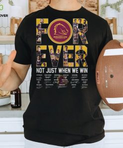 Brisbane Broncos for ever not just when we win signature 2023 shirt