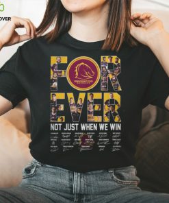 Brisbane Broncos for ever not just when we win signature 2023 hoodie, sweater, longsleeve, shirt v-neck, t-shirt