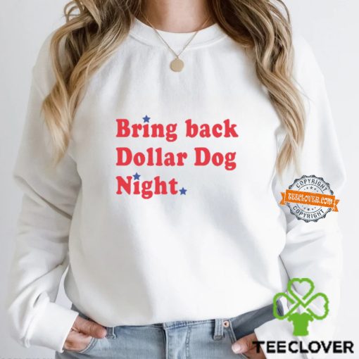 Broad Store Bring Back Dollar Dog Night Shirt