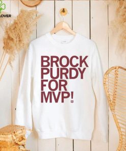 Brock Purdy For MVP Shirt