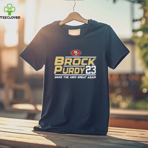 Brock Purdy San Francisco 49ers Make The 49er Great Again 2023 T Shirt