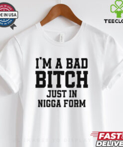 Brock Taylor I’m A Bad Bitch Just In Nigga From Shirt