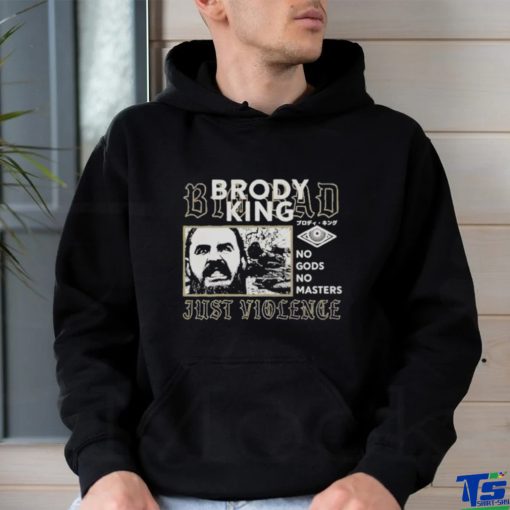 Brody king big bad brody king no gods no masters just violence T shirts