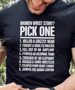 Broken wrist story pick one killed a grizzly bear hoodie, sweater, longsleeve, shirt v-neck, t-shirt