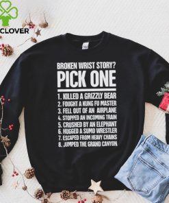 Broken wrist story pick one killed a grizzly bear hoodie, sweater, longsleeve, shirt v-neck, t-shirt