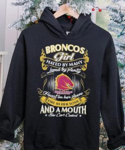 Broncos Girl Hated By Many Loved By Plenty Heart On Her Sleeve Fine In Her Soul And A Mouth She Can’t Control Logo Shirt