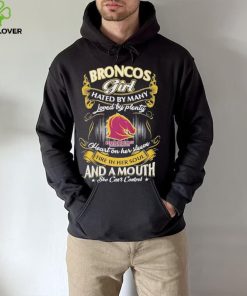 Broncos Girl Hated By Many Loved By Plenty Heart On Her Sleeve Fine In Her Soul And A Mouth She Can’t Control Logo Shirt