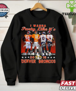 Broncos Miller Manning Nix Sutton I Wanna Party Like It’s 2015 shirt