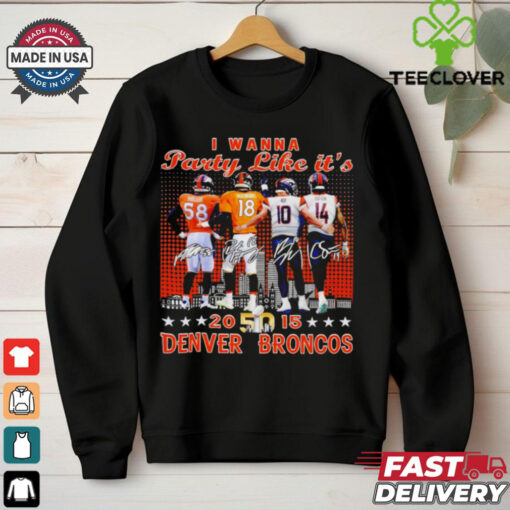 Broncos Miller Manning Nix Sutton I Wanna Party Like It’s 2015 shirt