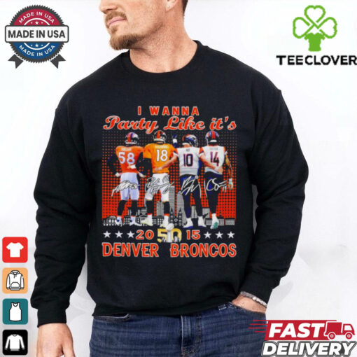 Broncos Miller Manning Nix Sutton I Wanna Party Like It’s 2015 shirt